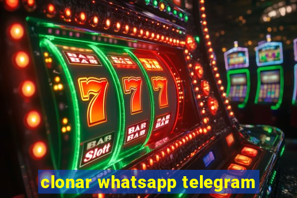 clonar whatsapp telegram